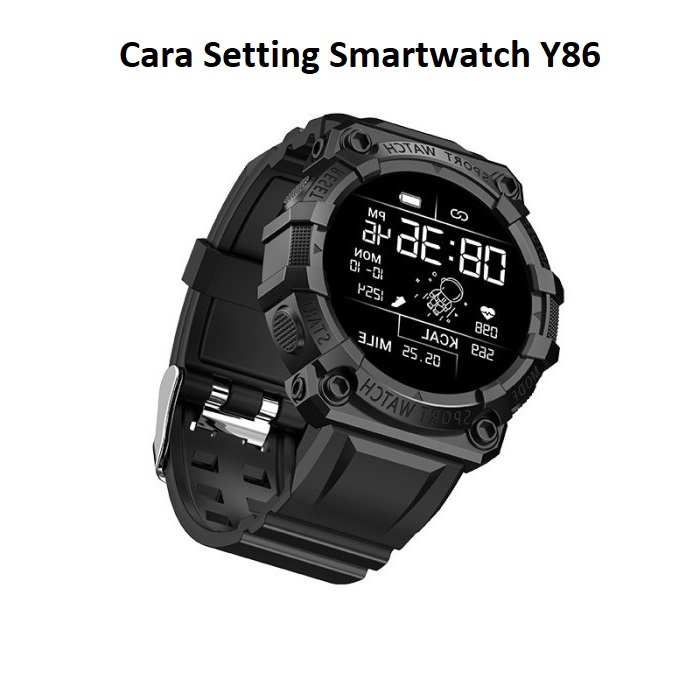 Bagaimana Cara Setting Smartwatch Y56? Begini Panduannya